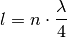 l = n \cdot \frac{\lambda}{4}