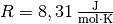 R = \unit[8,31]{\frac{J}{mol \cdot K}}