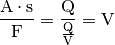 \unit{\frac{A \cdot s}{F}} = \unit{\frac{Q}{\frac{Q}{V}}} = \unit{V}