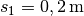 s_1 = \unit[0,2]{m}