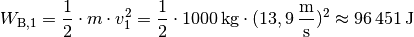 W_{\mathrm{B,1}} = \frac{1}{2} \cdot m \cdot v_1^2 = \frac{1}{2} \cdot
\unit[1000]{kg} \cdot (\unit[13,9]{\frac{m}{s}})^2 \approx \unit[96\,451]{J}