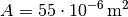 A=\unit[55 \cdot 10^{-6}]{m^2}