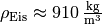 \rho_{\mathrm{Eis}}
\approx \unit[910]{\frac{kg}{m^3}}