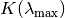 K (\lambda
_{\mathrm{max}})