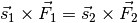 \vec{s}_1 \times \vec{F}_1 = \vec{s}_2 \times \vec{F}_2