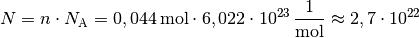 N = n \cdot N_{\mathrm{A}} = \unit[0,044]{mol} \cdot \unit[6,022 \cdot
10^{23}]{\frac{1}{mol}} \approx 2,7 \cdot 10^{22}