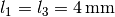 l_1 = l_3 = \unit[4]{mm}