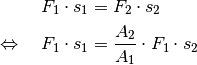 F_1 \cdot s_1 &= F_2 \cdot s_2 \\
\Leftrightarrow \quad F_1 \cdot s_1 &= \frac{A_2}{A_1} \cdot F_1 \cdot s_2