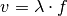 v = \lambda \cdot f