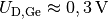 U_{\mathrm{D, Ge}}
\approx \unit[0,3]{V}