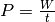 P = \frac{W}{t}