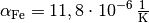 \alpha_{\mathrm{Fe}} = \unit[11,8 \cdot 10 ^{-6}]{\frac{1}{K}}