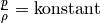 \frac{p}{\rho} =
\text{konstant}