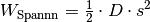 W_{\mathrm{Spannn}} =
\frac{1}{2} \cdot D \cdot s^2