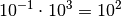 10^{-1} \cdot 10^3 = 10^2