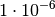 1 \cdot 10^{-6}