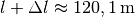 l + \Delta l \approx \unit[120,1]{m}