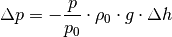 \Delta p = - \frac{p}{p_0} \cdot \rho_0 \cdot g \cdot \Delta h