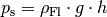 p_{\mathrm{s}} = \rho_{\mathrm{Fl}} \cdot g \cdot h