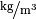 \unitfrac{kg}{m^3}