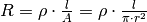 R = \rho \cdot \frac{l}{A} = \rho \cdot \frac{l}{\pi \cdot r^2}