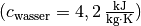 (c_{\mathrm{wasser}} = \unit[4,2]{\frac{kJ}{kg \cdot
K}})