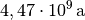 \unit[4,47 \cdot 10^{9}]{a}