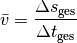 \bar{v} = \frac{\Delta s_{\mathrm{ges}}}{\Delta t_{\mathrm{ges}}}