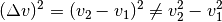 (\Delta v)^2 = (v_2-v_1)^2 \ne v_2^2-v_1^2