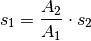 s_1 = \frac{A_2}{A_1} \cdot s_2