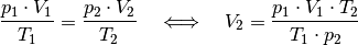 \frac{p_1 \cdot V_1 }{T_1 } = \frac{p_2
\cdot V_2  }{T_2 } \quad \Longleftrightarrow \quad V
_2 = \frac{p_1 \cdot V_1 \cdot T_2 }{T
_1 \cdot p_2 }