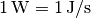 \unit[1]{W} = \unit[1]{J/s}