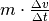 m \cdot \frac{\Delta v}{\Delta t}