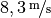 \unitfrac[8,3]{m}{s}