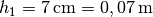 h_1= \unit[7]{cm} = \unit[0,07]{m}