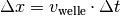 \Delta x = v_{\mathrm{welle}} \cdot \Delta t