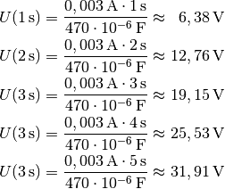 U(\unit[1]{s}) &= \frac{\unit[0,003]{A} \cdot \unit[1]{s}}{\unit[470 \cdot
10^{-6}]{F}} \approx \unit[\phantom{1}6,38]{V} \\
U(\unit[2]{s}) &= \frac{\unit[0,003]{A} \cdot \unit[2]{s}}{\unit[470 \cdot
10^{-6}]{F}} \approx \unit[12,76]{V} \\
U(\unit[3]{s}) &= \frac{\unit[0,003]{A} \cdot \unit[3]{s}}{\unit[470 \cdot
10^{-6}]{F}} \approx \unit[19,15]{V} \\
U(\unit[3]{s}) &= \frac{\unit[0,003]{A} \cdot \unit[4]{s}}{\unit[470 \cdot
10^{-6}]{F}} \approx \unit[25,53]{V} \\
U(\unit[3]{s}) &= \frac{\unit[0,003]{A} \cdot \unit[5]{s}}{\unit[470 \cdot
10^{-6}]{F}} \approx \unit[31,91]{V} \\