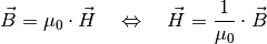 \vec{B} = \mu_0 \cdot \vec{H}  \quad \Leftrightarrow \quad \vec{H} =
\frac{1}{\mu_0} \cdot \vec{B}