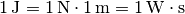 \unit[1]{J} = \unit[1]{N} \cdot \unit[1]{m} = \unit[1]{W \cdot s}