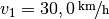 v_1 =
\unitfrac[30,0]{km}{h}