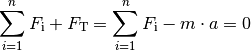 \sum_{i=1}^{n} F_{\mathrm{i}} + F_{\mathrm{T}} = \sum_{i=1}^{n}
F_{\mathrm{i}} - m \cdot a = 0