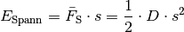 E_{\mathrm{Spann}} = \bar{F} _{\mathrm{S}} \cdot s = \frac{1}{2} \cdot D
\cdot s^2