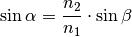 \sin{\alpha } = \frac{n_2}{n_1} \cdot \sin{\beta }