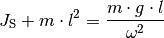 J_{\mathrm{S}} + m \cdot l^2 = \frac{m \cdot g \cdot l}{\omega^2}