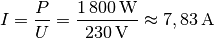 I = \frac{P}{U} = \frac{\unit[1\,800]{W}}{\unit[230]{V}} \approx
\unit[7,83]{A}