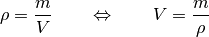 \rho = \frac{m}{V}  \qquad  \Leftrightarrow  \qquad  V = \frac{m }{\rho }