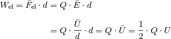 W_{\mathrm{el}} = \bar{F}_{\mathrm{el}} \cdot d &= Q \cdot \bar{E} \cdot d
\\[8pt]
&= Q \cdot \frac{\bar{U}}{d} \cdot d = Q \cdot \bar{U} = \frac{1}{2} \cdot Q
\cdot U