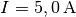 I=\unit[5,0]{A}