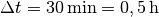 \Delta t = \unit[30]{min} = \unit[0,5]{h}