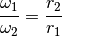 \frac{\omega_1}{\omega_2} = \frac{r_2}{r_1}{\color{white}\,\;\ldots}